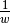 \frac{1}{w}