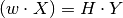 (w \cdot X) = H \cdot Y