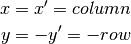 x = x' = column

y = -y' = -row